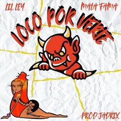 Loco por verte (feat. Lil‎ Ley)