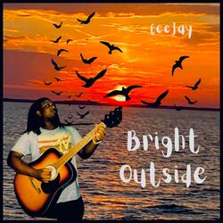 Bright Outside