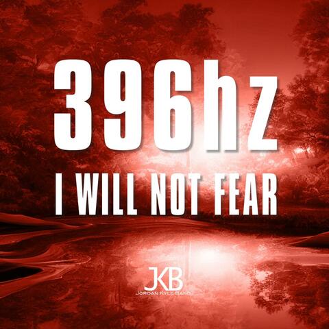 396hz I Will Not Fear