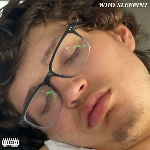 Who Sleepin?