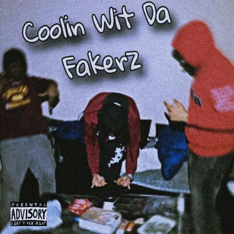 Coolin Wit Da Fakerz