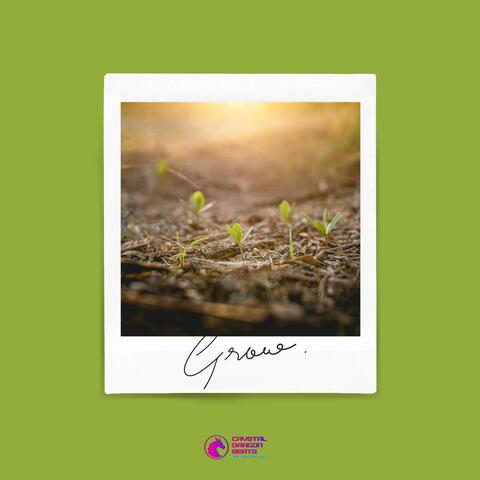 Grow.