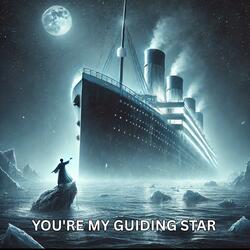 You're My Guiding Star