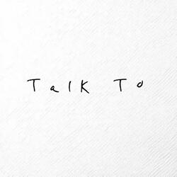 Talk To (Sped up version)