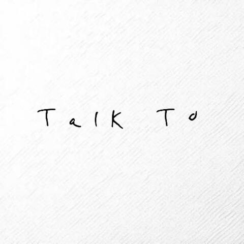 Talk To