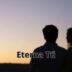 Eterna Tú