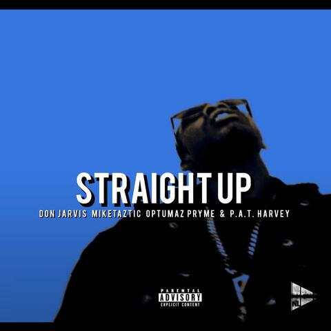 Straight Up (feat. Don Jarvis, P.A.T. & Optumaz Pryme)