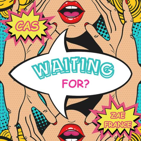 WAITING FOR? (feat. Zae France)