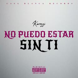 No Puedo Estar Sin Ti (feat. Karozzi & Cheno)