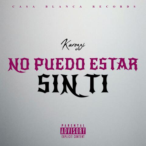No Puedo Estar Sin Ti (feat. Karozzi & Cheno)