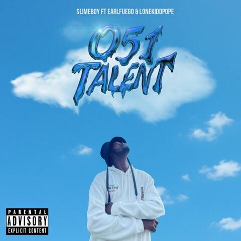 051 Talent (feat. EARLFUEGO & Lonekiddpope)