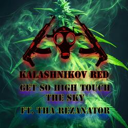 Get so High Touch the Sky (feat. Tha Rezanator)