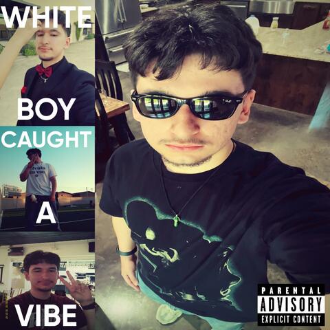 whiteboy caught a vibe