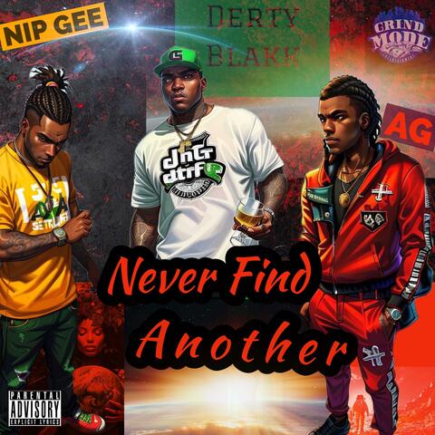 Never Find Another (feat. Nip Gee & A.G.)