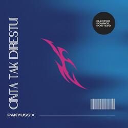 Cinta Tak Direstui (Pakyuss'X Electro Bounce Bootleg)