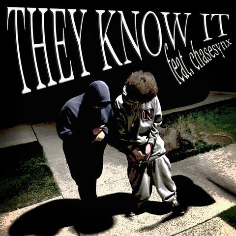 They Know It (feat. chasesynx)