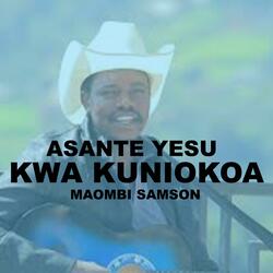 ASANTE YESU KWA KUNIOKOA