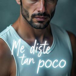 Me diste tan poco