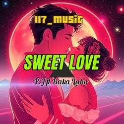 Sweet love (feat. P.J FT BAKA LAHO)