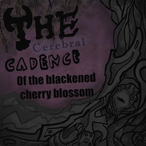 The Cerebral Cadence of the Blackened Cherry Blossoms