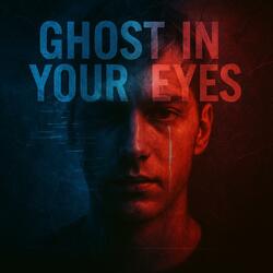 Ghost In Your Eyes