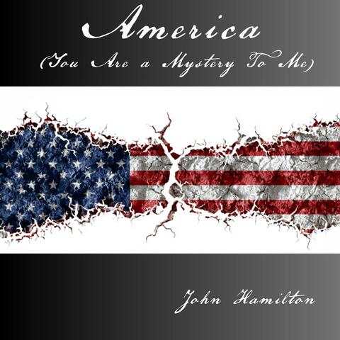 America (You Are a Mystery To Me)