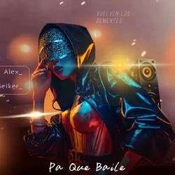 Pa Que Baile (feat. Dj Alex Del Callao & Dj Seiker)