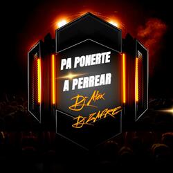 Pa Ponerte A Perrear (feat. Dj Alex Del Callao & Dj Zafre)