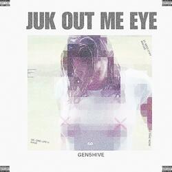 Juk Out Me Eye