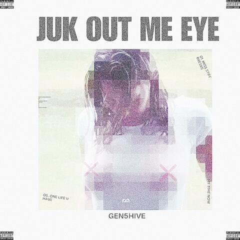 Juk Out Me Eye
