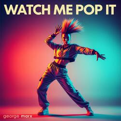 Watch me pop it