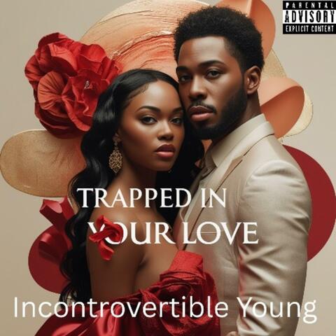 Trapped In Your Love