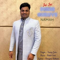Jai jai Shree Guruve Namah