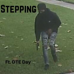 Stepping (feat. DTE Day)