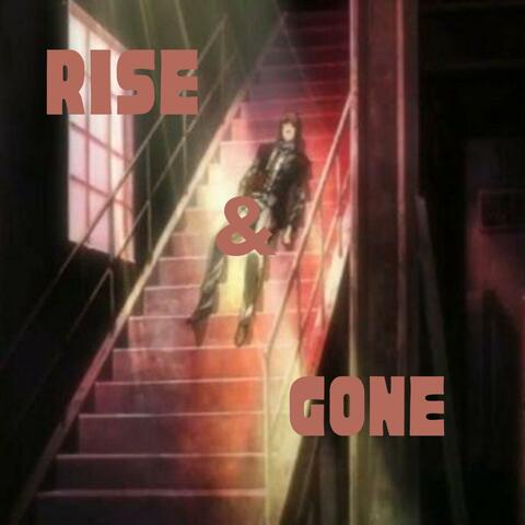 Rise and Gone