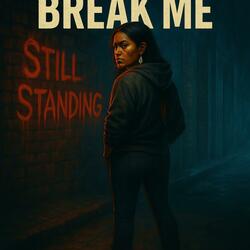 You didn't break me
