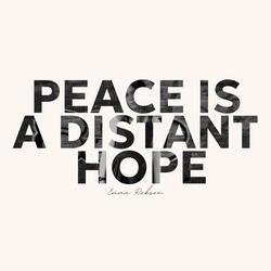 Peace Is A Distant Hope