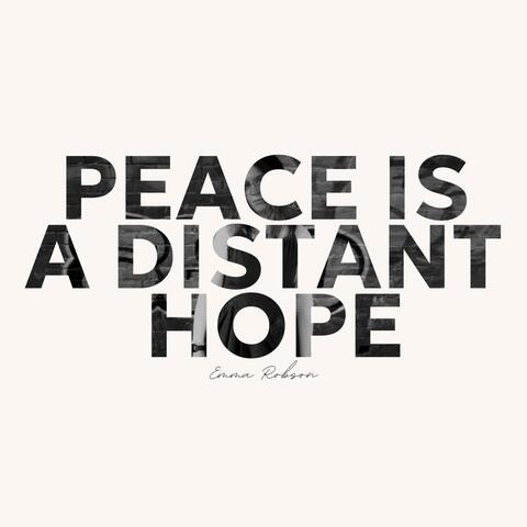 Peace Is A Distant Hope