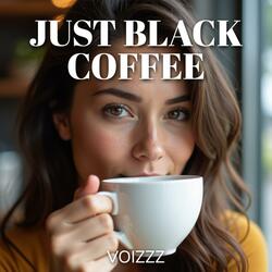 Just Black Coffee