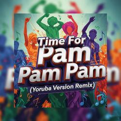 Time for Pam Pam Pam (feat. Liaz) (Yoruba Remix)