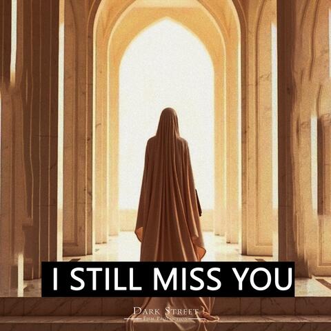 I Still Miss You (feat. Dark Street & Qbaloch QB)