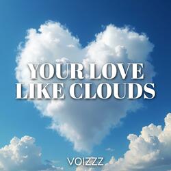 Your Love Like Clouds