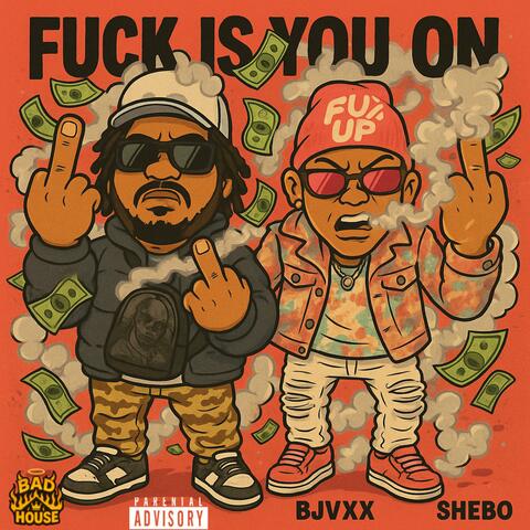Fuck Is You On (feat. Shebo) [Bad House Mix]