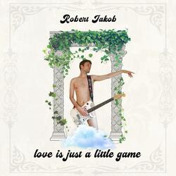Love Is Just A Little Game