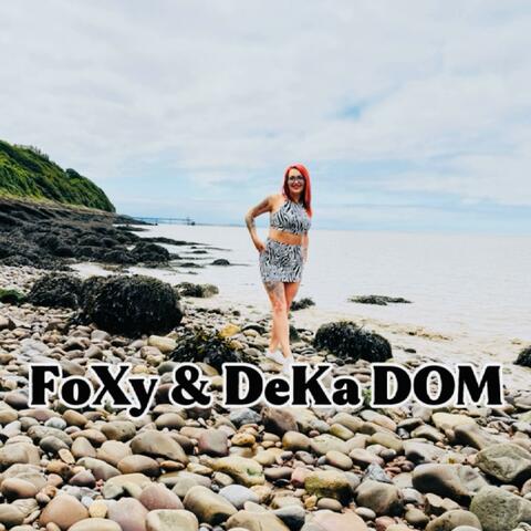 FoXy & DeKa- Dom