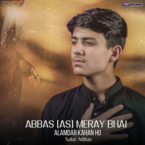 Abbas AS Meray Bhai Alamdar Kahan Ho (Urdu Noha) (feat. Salar Abbas & Iqtidar Hussain)