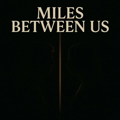 Miles Between Us