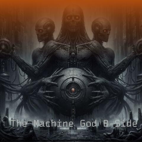 The Machine God B-Side