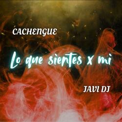 Lo que sientes x mi (Cachengue)