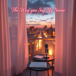 The Way You Say My Name